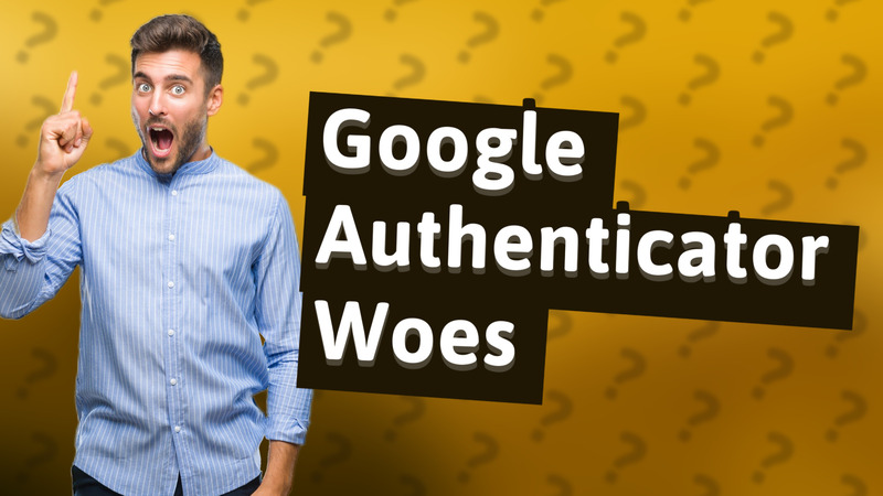 Google Authenticator Woes
