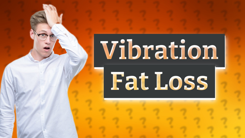 Vibration Fat Loss