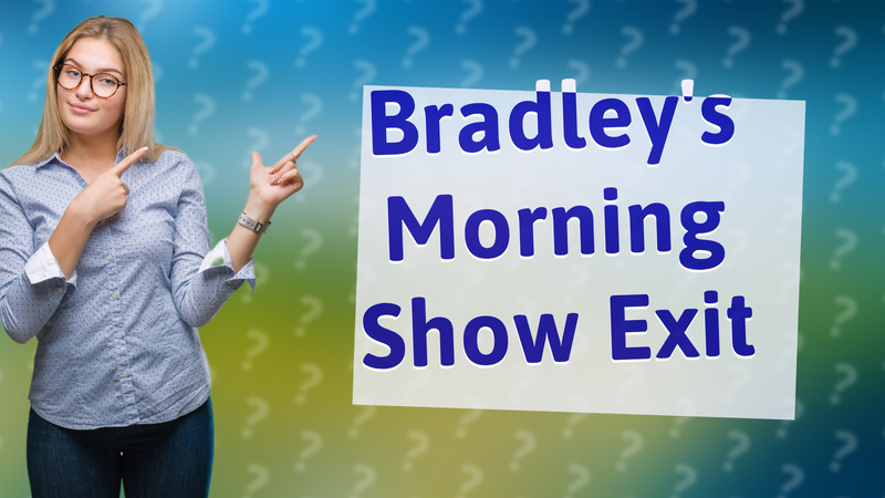Bradley's Morning Show Exit