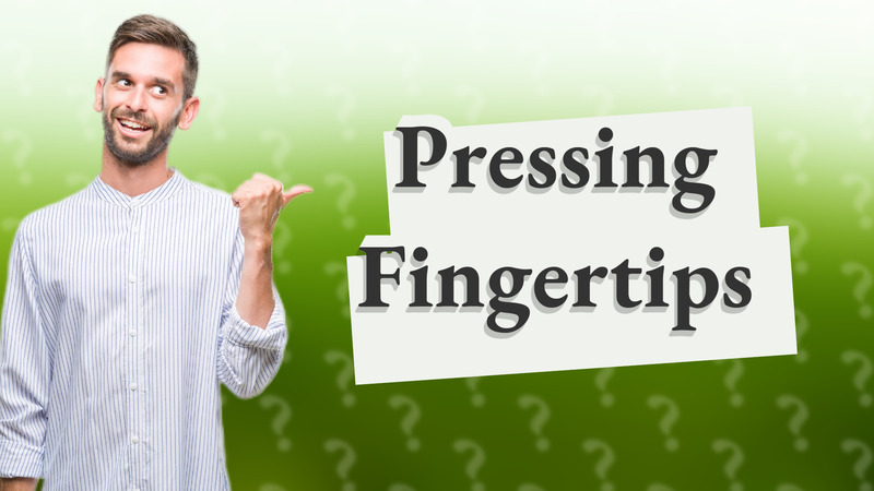 Pressing Fingertips