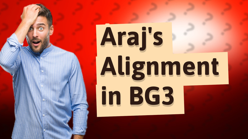 Araj's Alignment in BG3