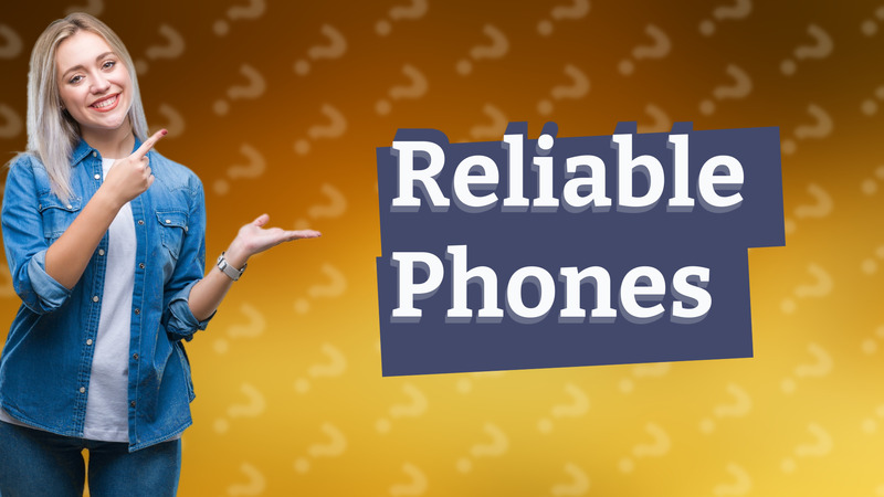 Reliable Phones