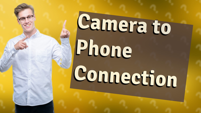 Camera to Phone Connection