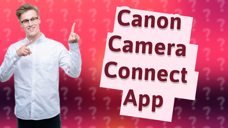 Canon Camera Connect App