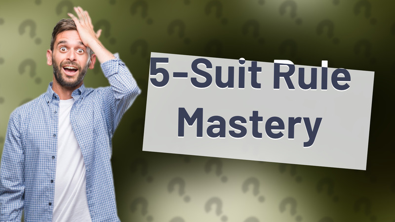 5-Suit Rule Mastery