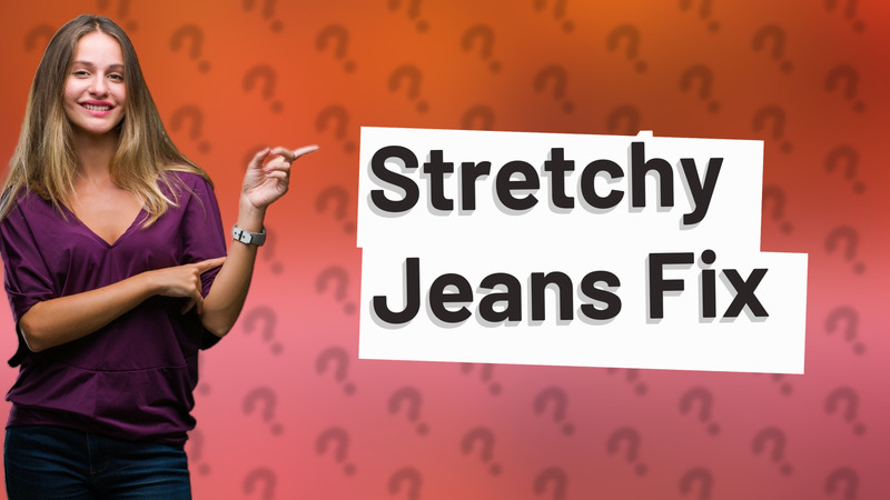 Stretchy Jeans Fix
