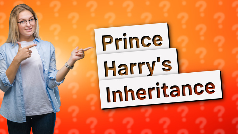 Prince Harry's Inheritance