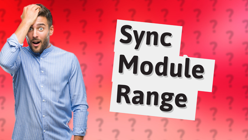 Sync Module Range