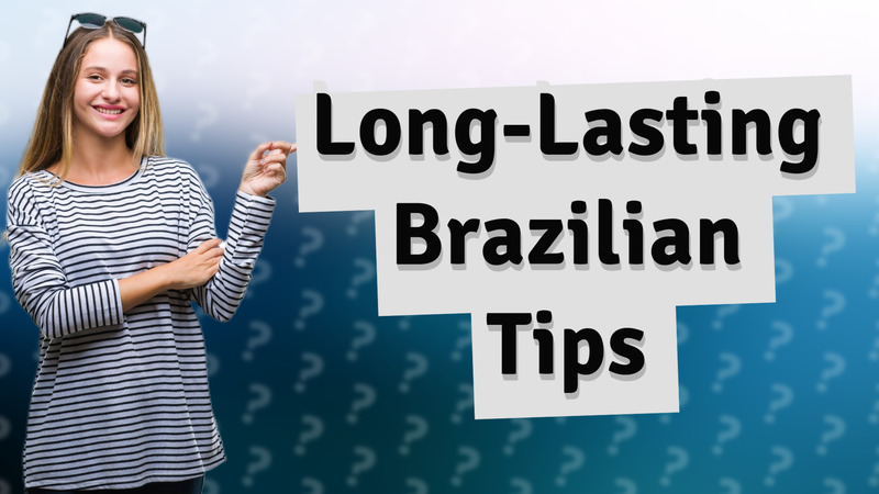 Long-Lasting Brazilian Tips