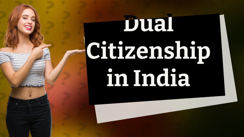 Dual Citizenship in India