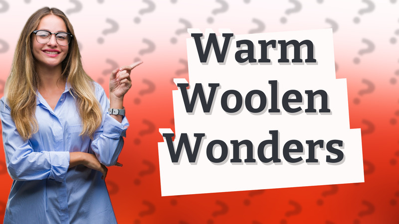 Warm Woolen Wonders