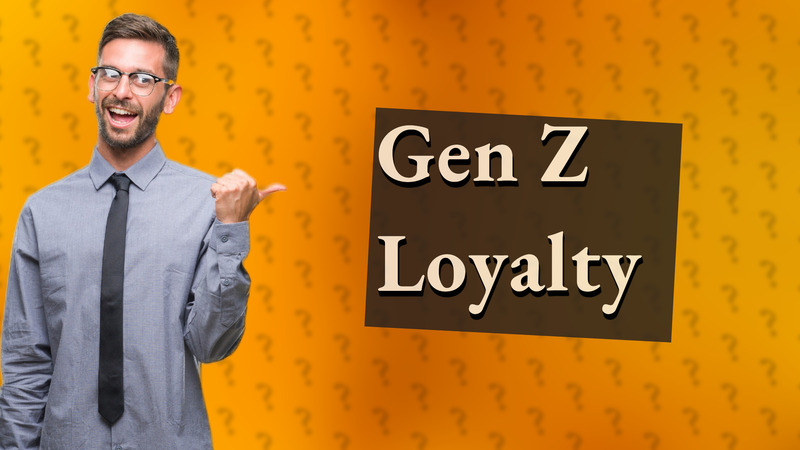 Gen Z Loyalty
