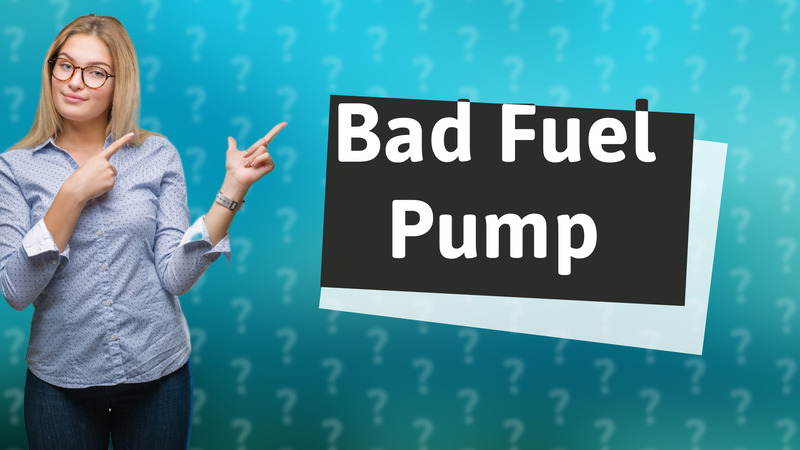 Bad Fuel Pump