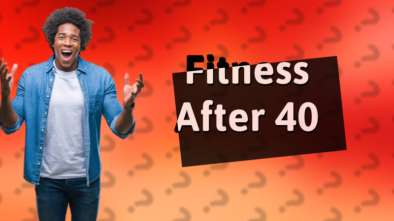 Fitness After 40