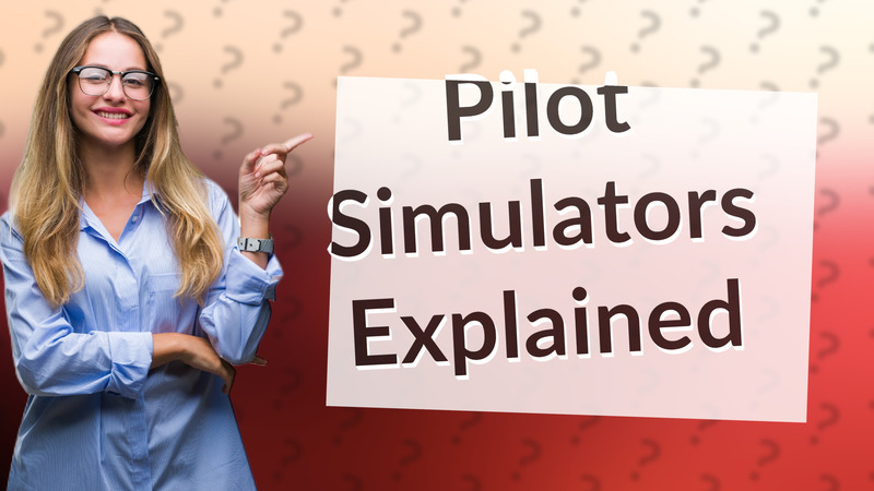 Pilot Simulators Explained
