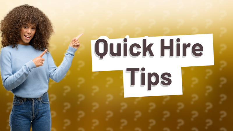 Quick Hire Tips