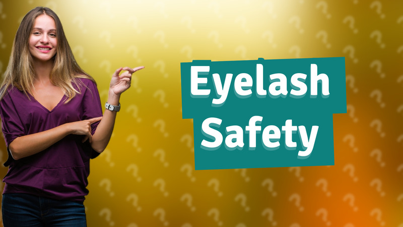 Eyelash Safety