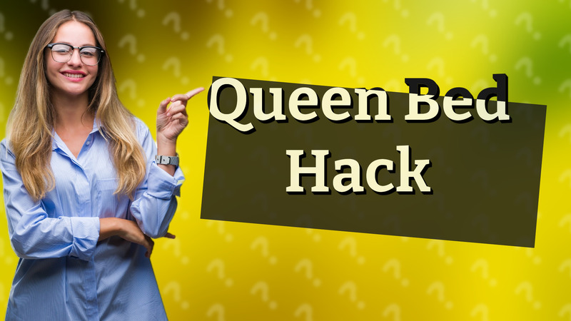 Queen Bed Hack