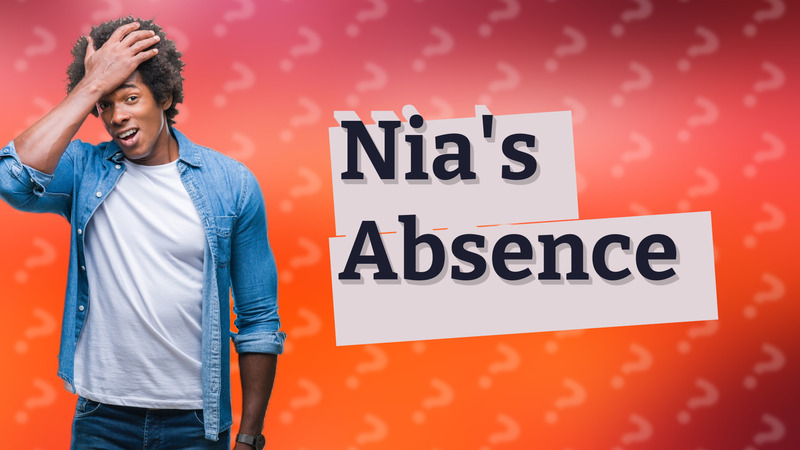 Nia's Absence