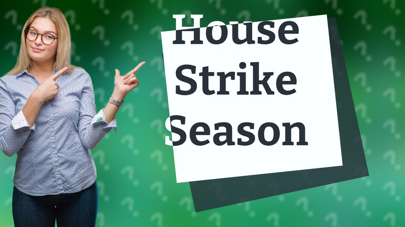 House Strike Season
