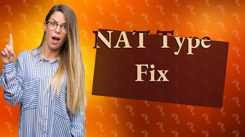 NAT Type Fix