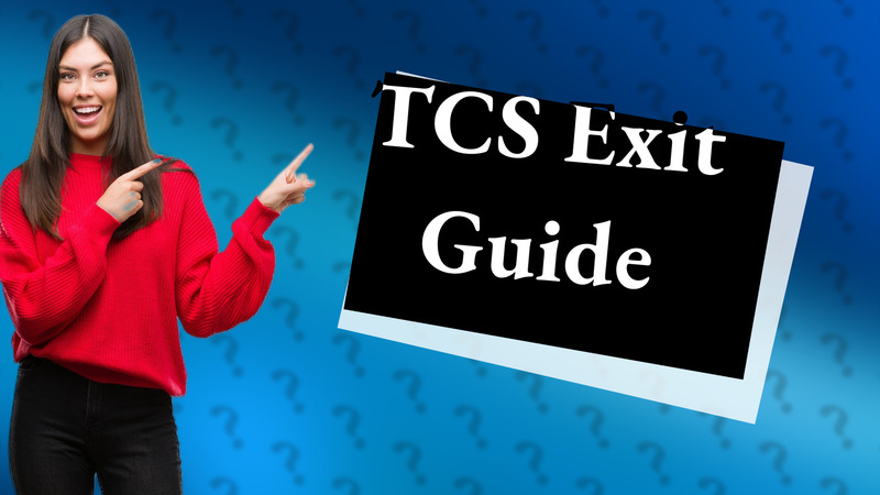 TCS Exit Guide