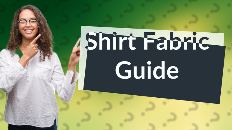 Shirt Fabric Guide