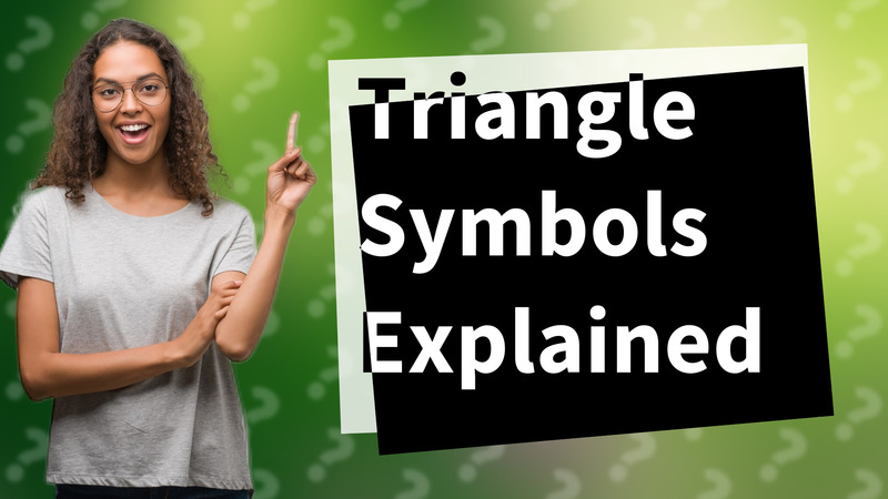 Triangle Symbols Explained