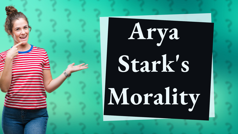 Arya Stark's Morality
