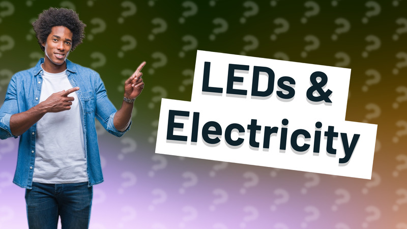 LEDs & Electricity