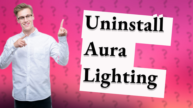 Uninstall Aura Lighting