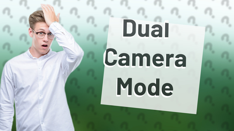 Dual Camera Mode