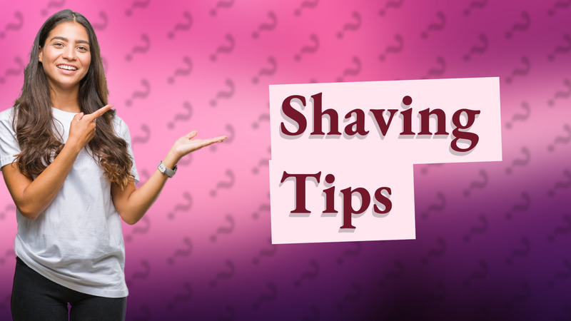Shaving Tips