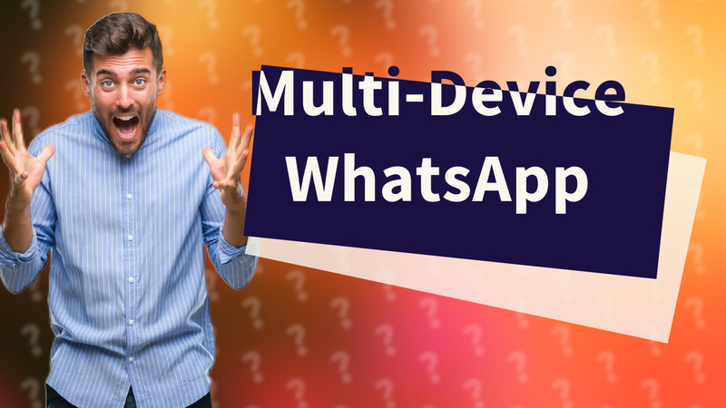Multi-Device WhatsApp