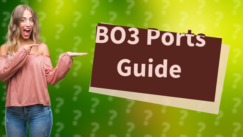 BO3 Ports Guide