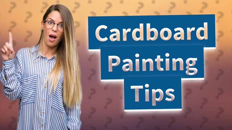 Cardboard Painting Tips