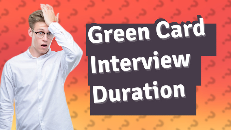 Green Card Interview Duration
