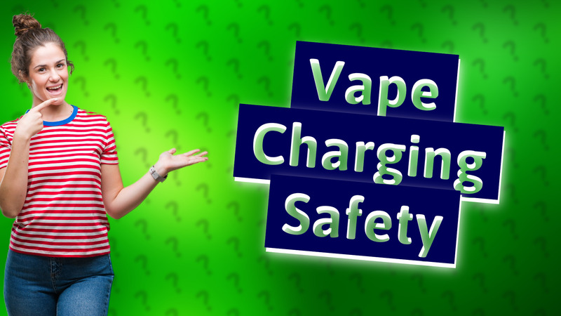 Vape Charging Safety