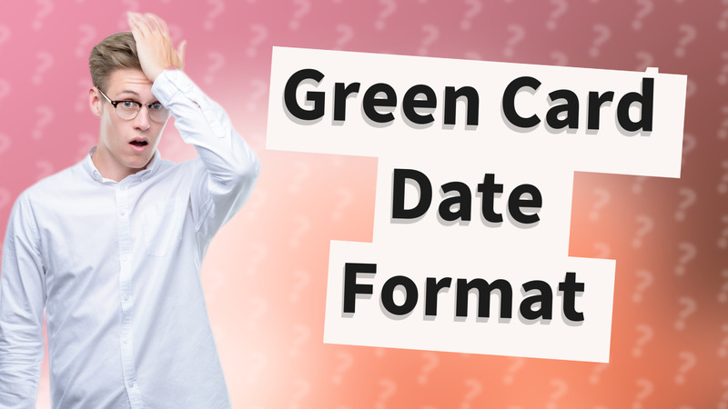 Green Card Date Format