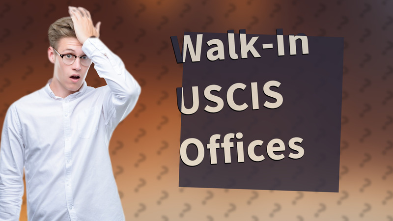 Walk-In USCIS Offices