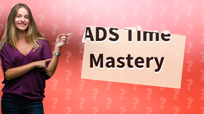 ADS Time Mastery