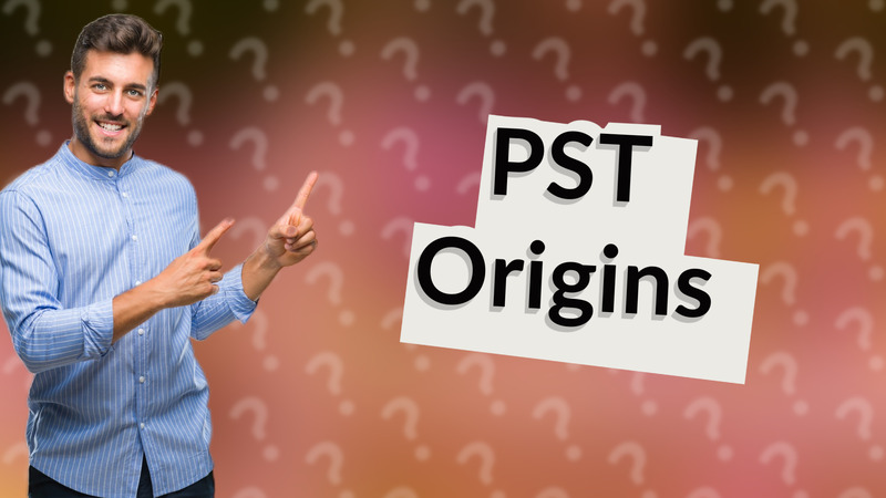 PST Origins