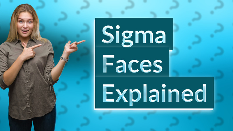 Sigma Faces Explained