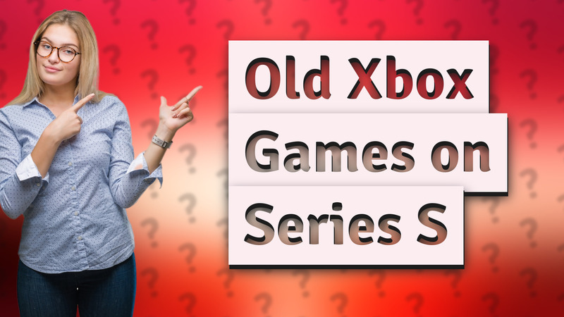 Old Xbox Games on Series S