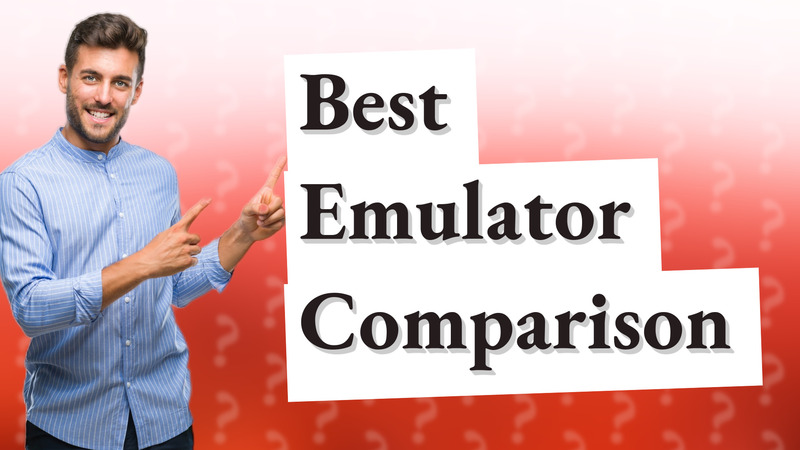 Best Emulator Comparison