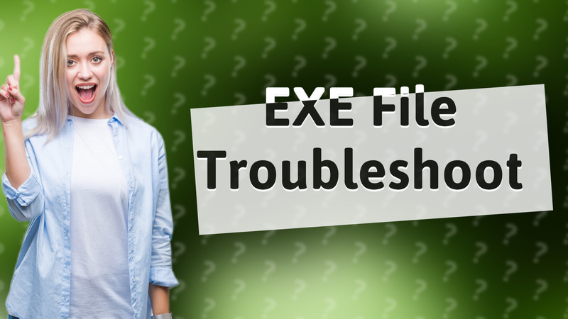 EXE File Troubleshoot