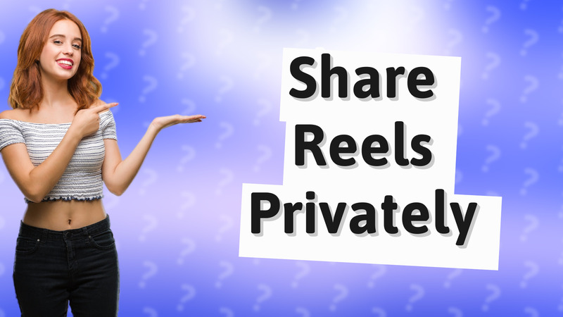 Share Reels Privately