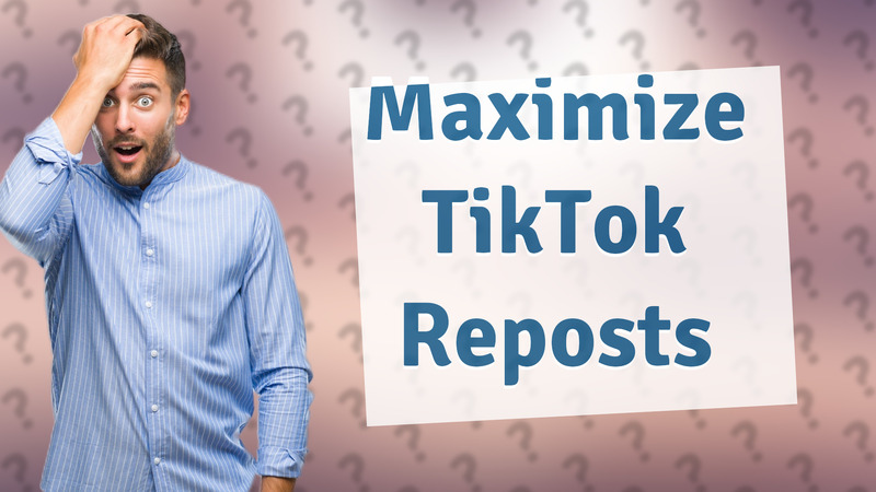 Maximize TikTok Reposts