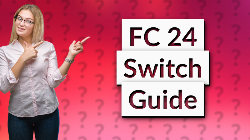 FC 24 Switch Guide