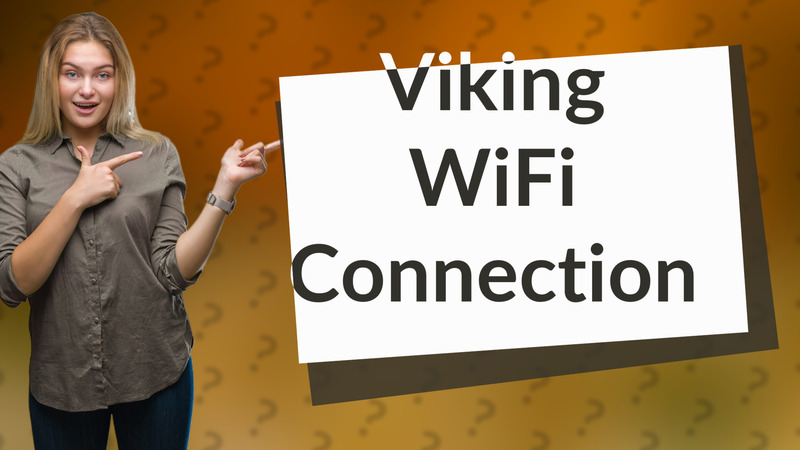 Viking WiFi Connection